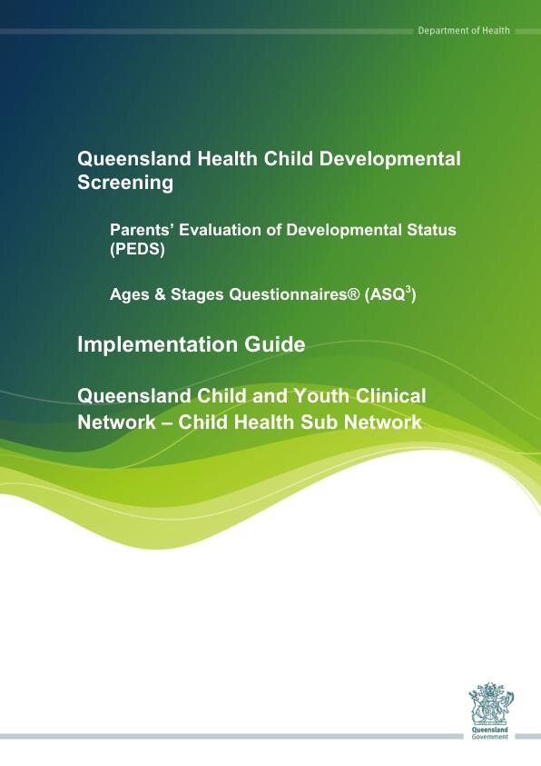 Thumbnail of Queensland Health developmental screening – Parental Evaluation of Developmental Status (PEDS) and Ages and Stages Questionnaires (ASQ3) implementation guide